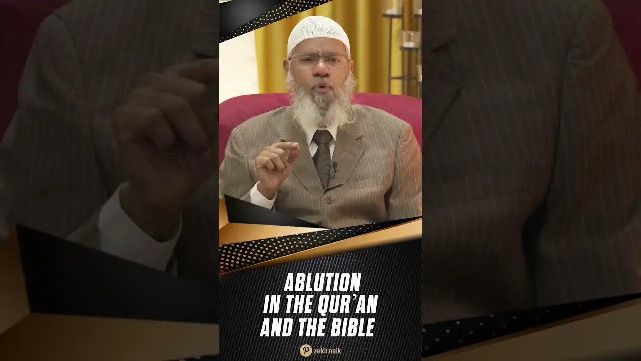 ablution in the quran and the bible - dr zakir naik