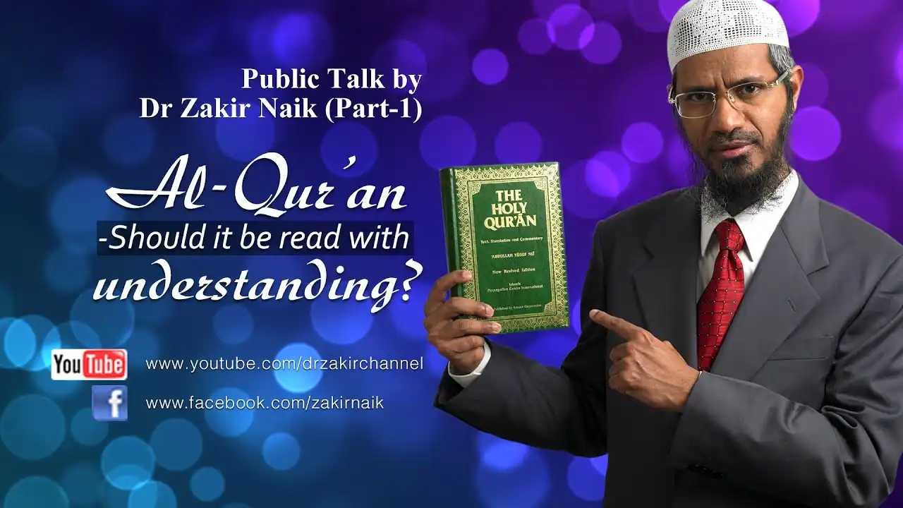 al - qur'an - should it be read with understanding? by dr zakir naik | part 1