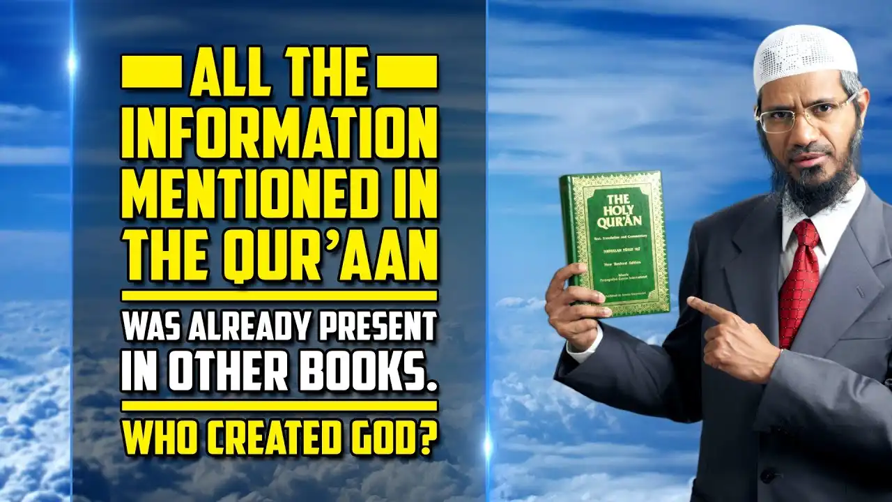 all the information mentioned in the quran was already present in other books. who created god?