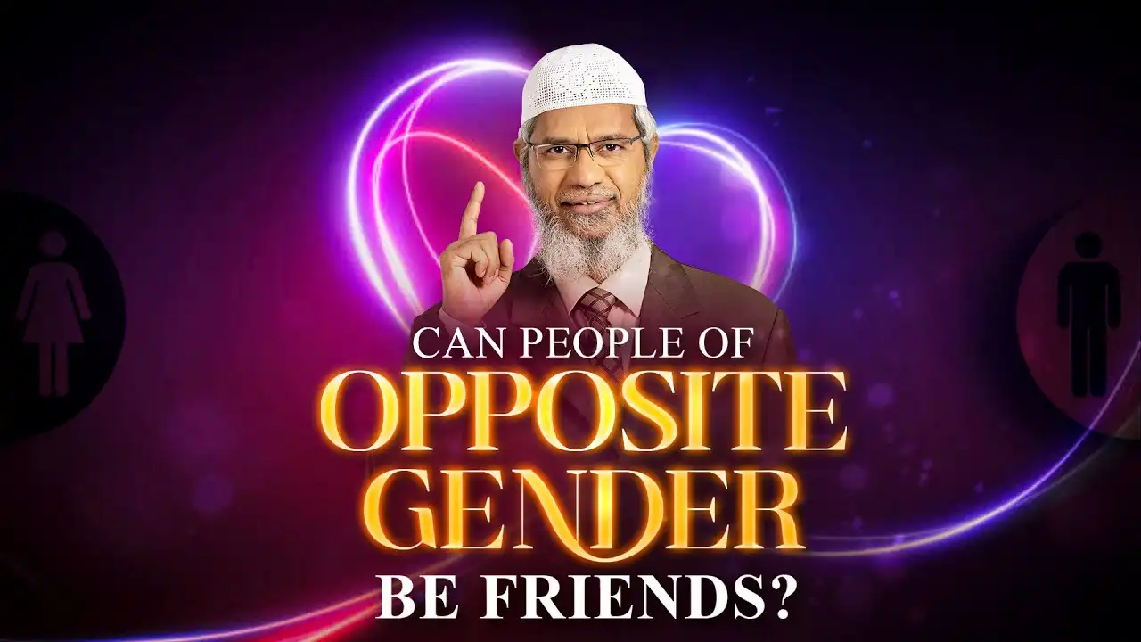 can people of opposite gender be friends? - dr zakir naik
