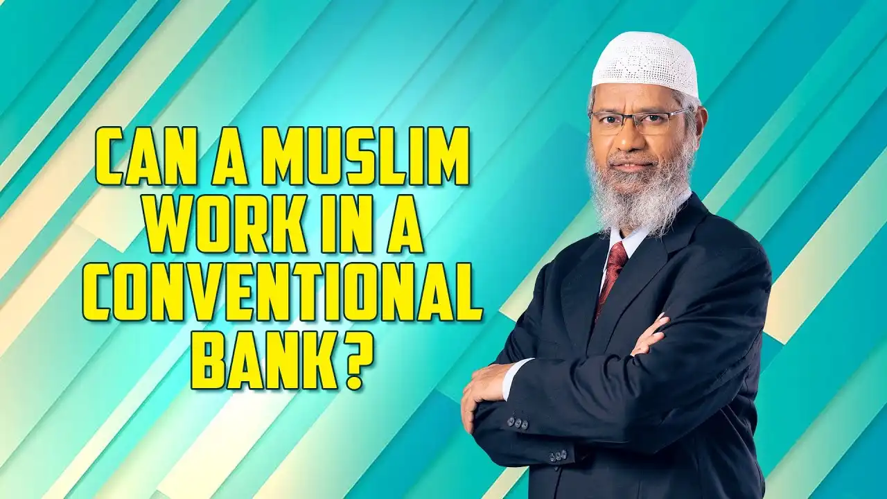 can a muslim work in a conventional bank? – dr zakir naik