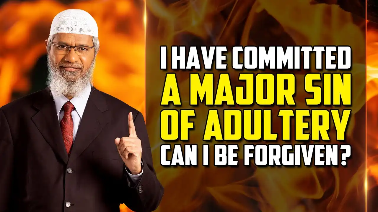 i have committed a major sin of adultery. can i be forgiven? - dr zakir naik