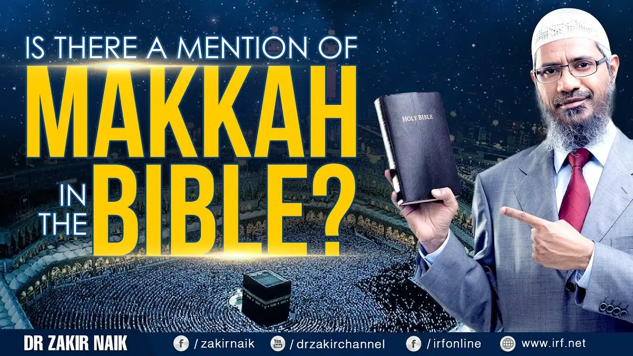is there a mention of makkah in the bible? - dr zakir naik