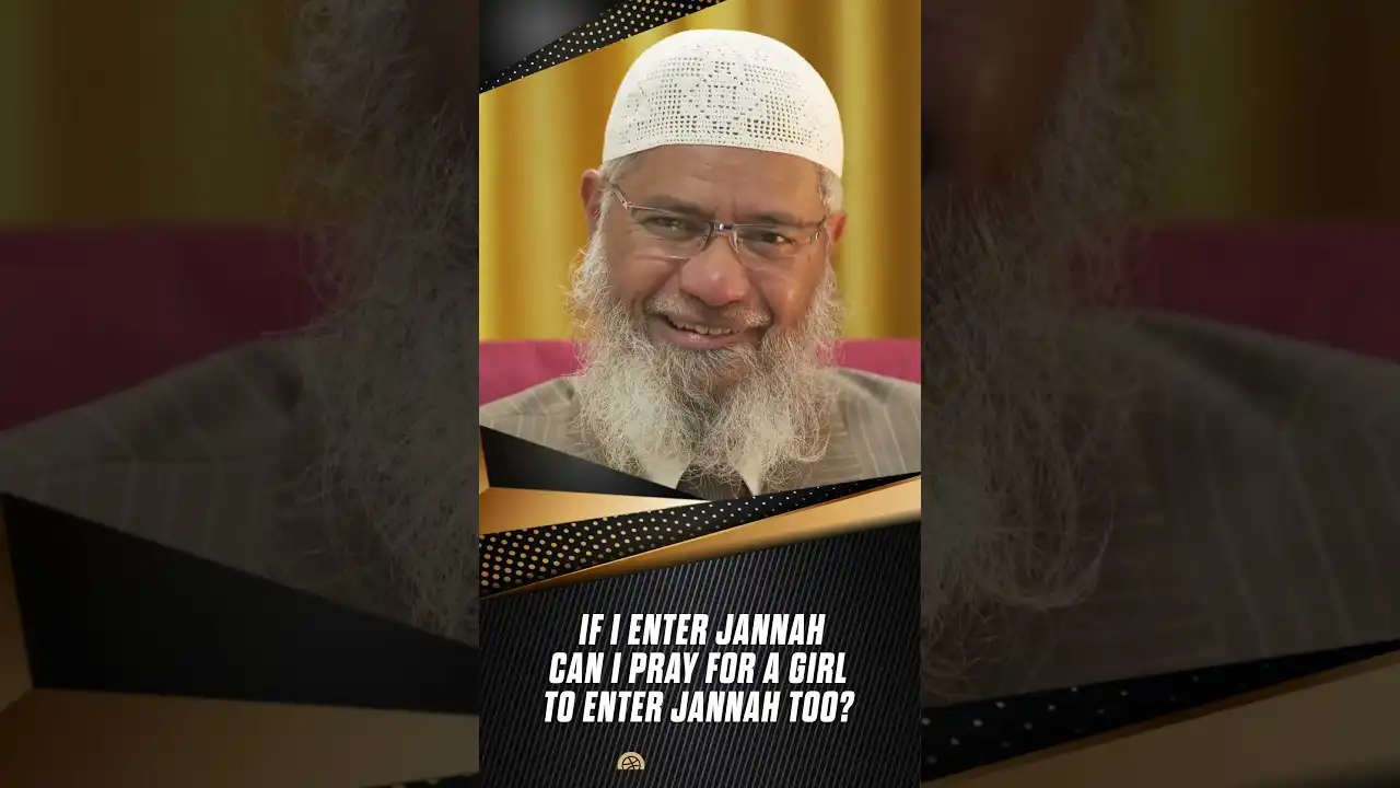 if i enter jannah can i pray for a girl to enter jannah too? - dr zakir naik