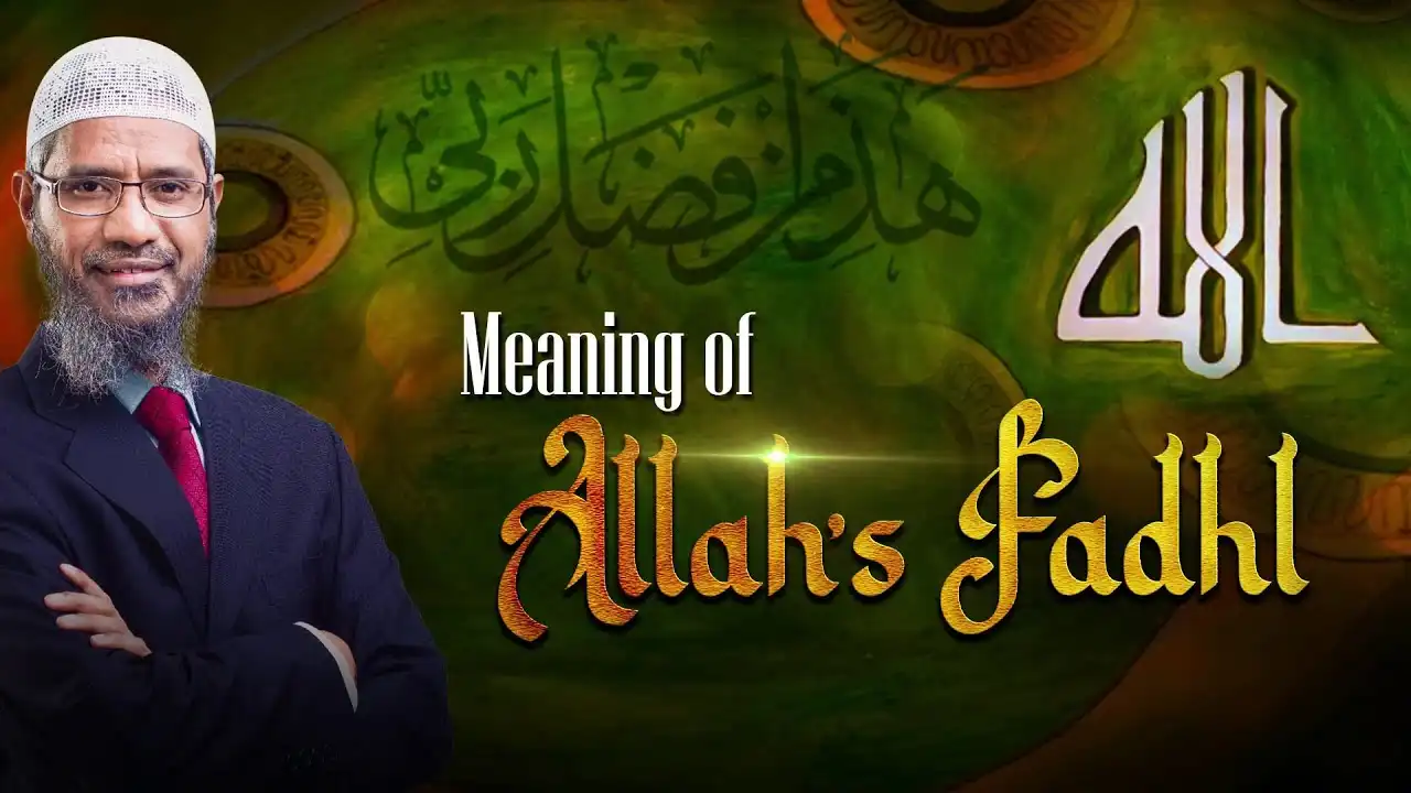 meaning of allah's fadhl - dr zakir naik