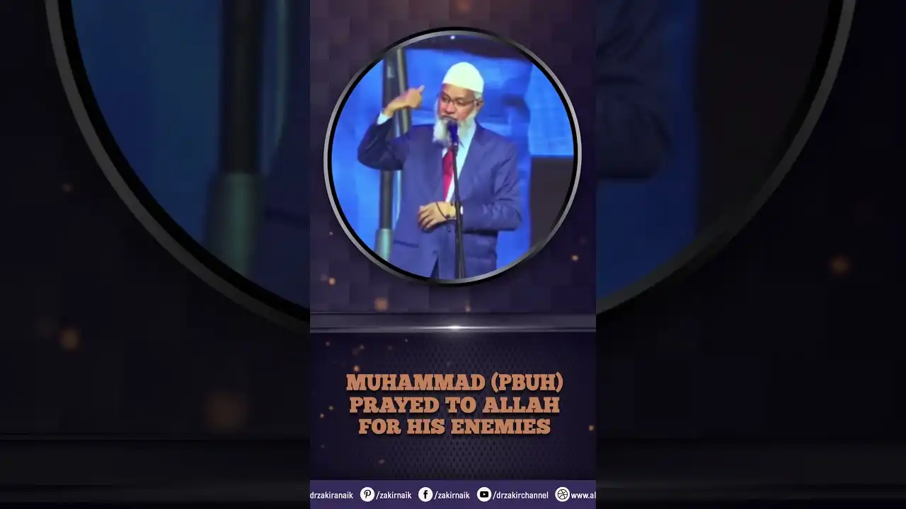 muhammad (pbuh) prayed to allah for his enemies - dr zakir naik