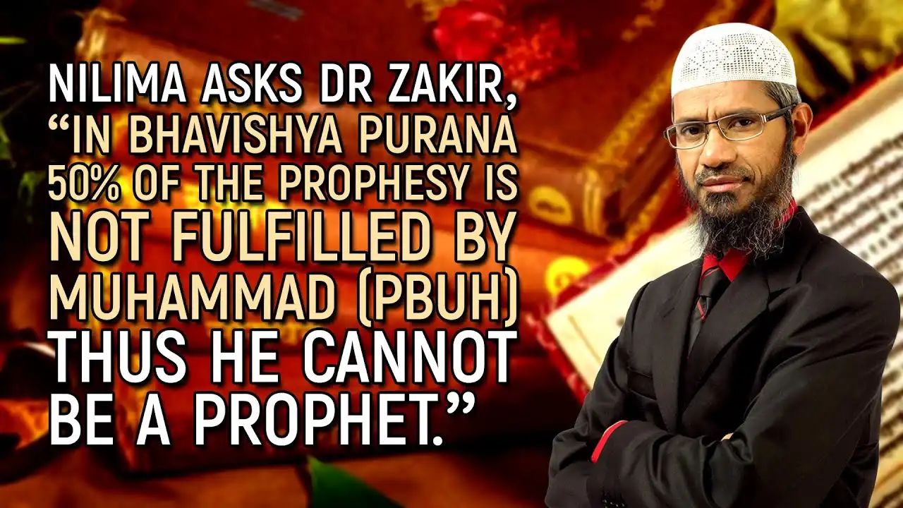 nilima asks dr zakir, “in bhavishya purana 50% of the prophesy is not fulfilled by muhammad (pbuh)..