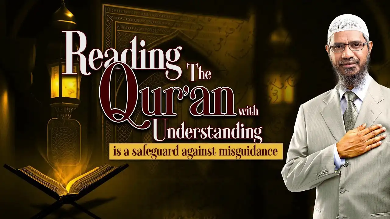 reading the quran with understanding is a safeguard against misguidance - dr zakir naik