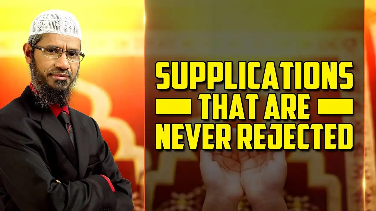 supplications that are never rejected - dr zakir naik