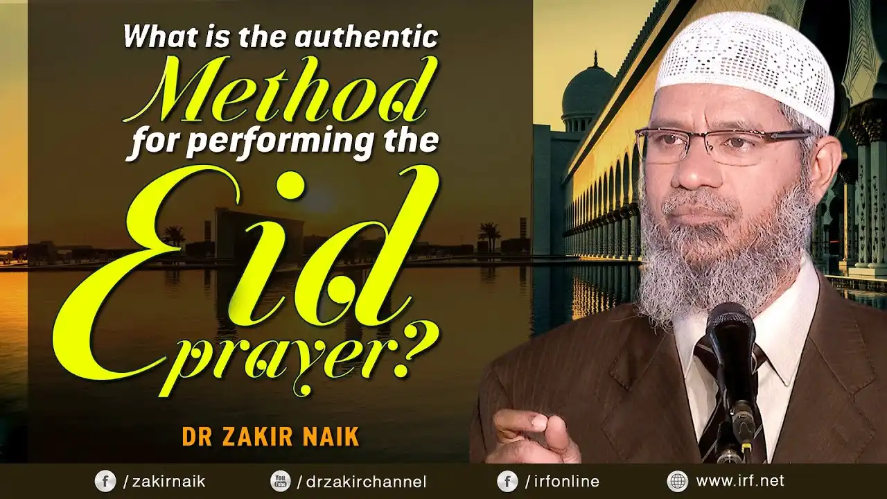 what is the authentic method for performing the eid prayer? - dr zakir naik