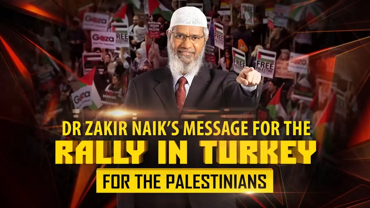 dr zakir naik’s message for the rally in turkey for the palestinians