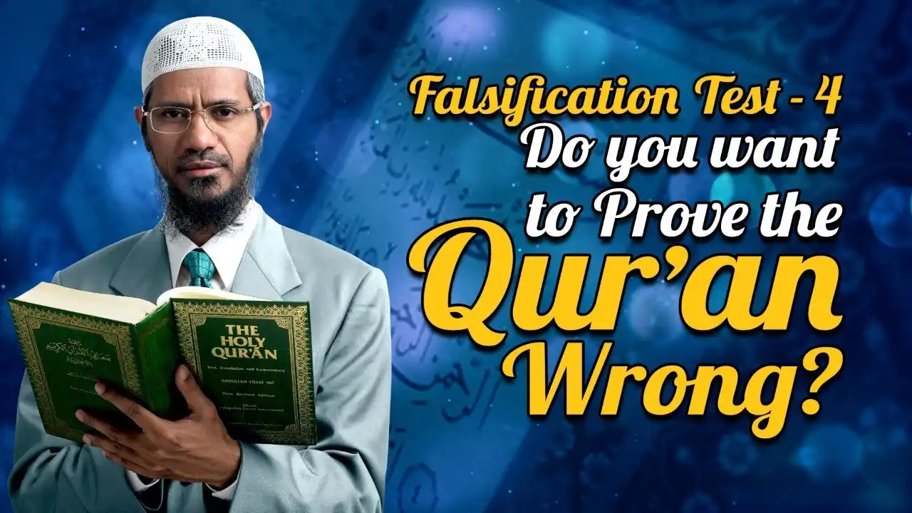 falsification test - 4 - do you want to prove the quran wrong? - dr zakir naik
