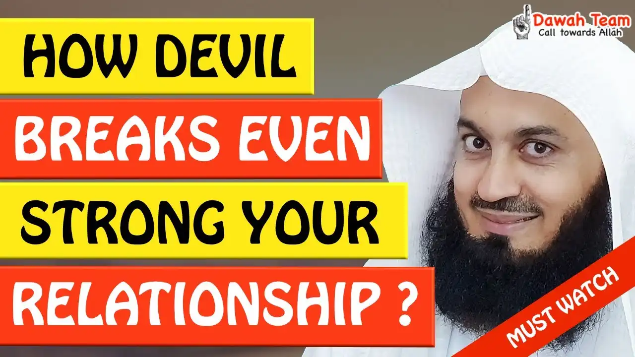 🚨how devil breaks even strong your relationship🤔 - mufti menk