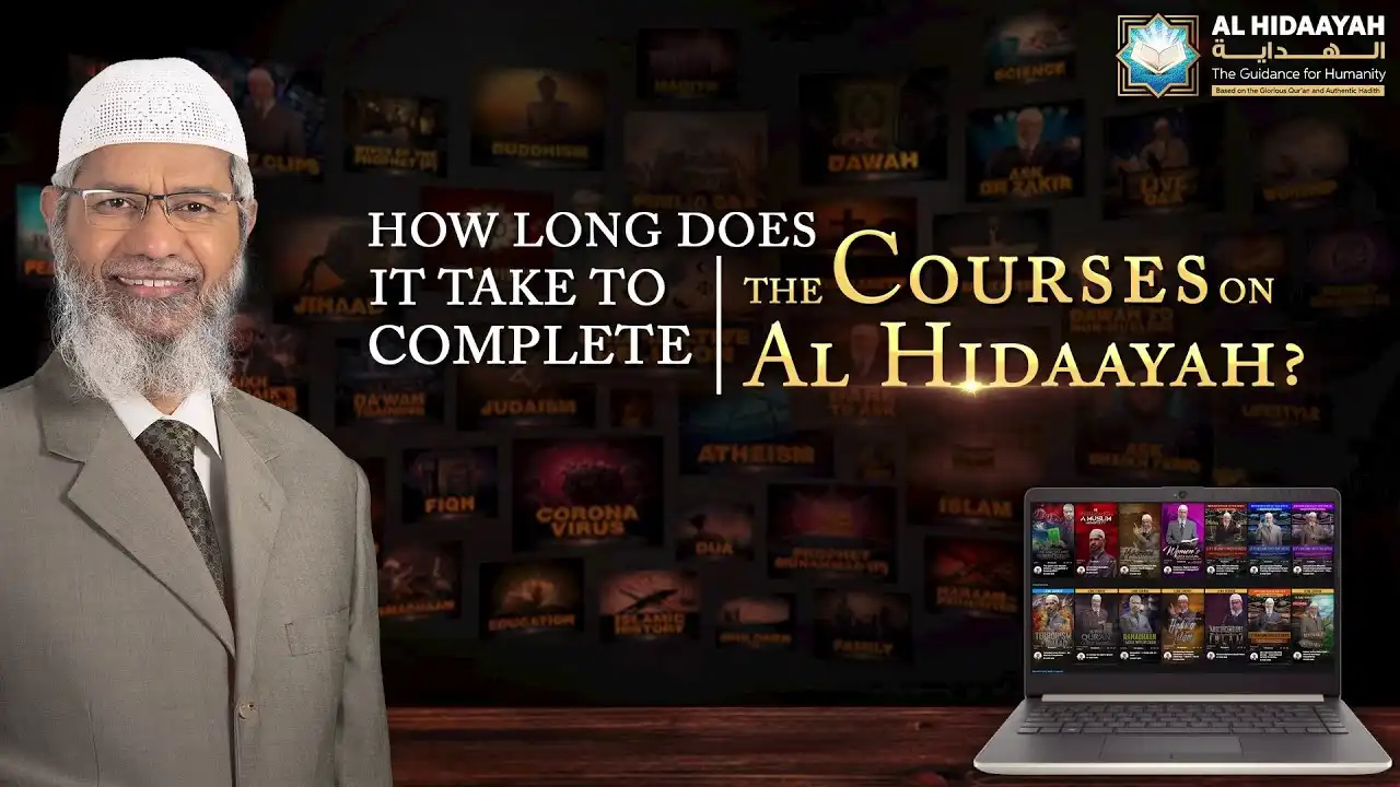 how long does it take to complete the courses on al hidaayah - dr zakir naik