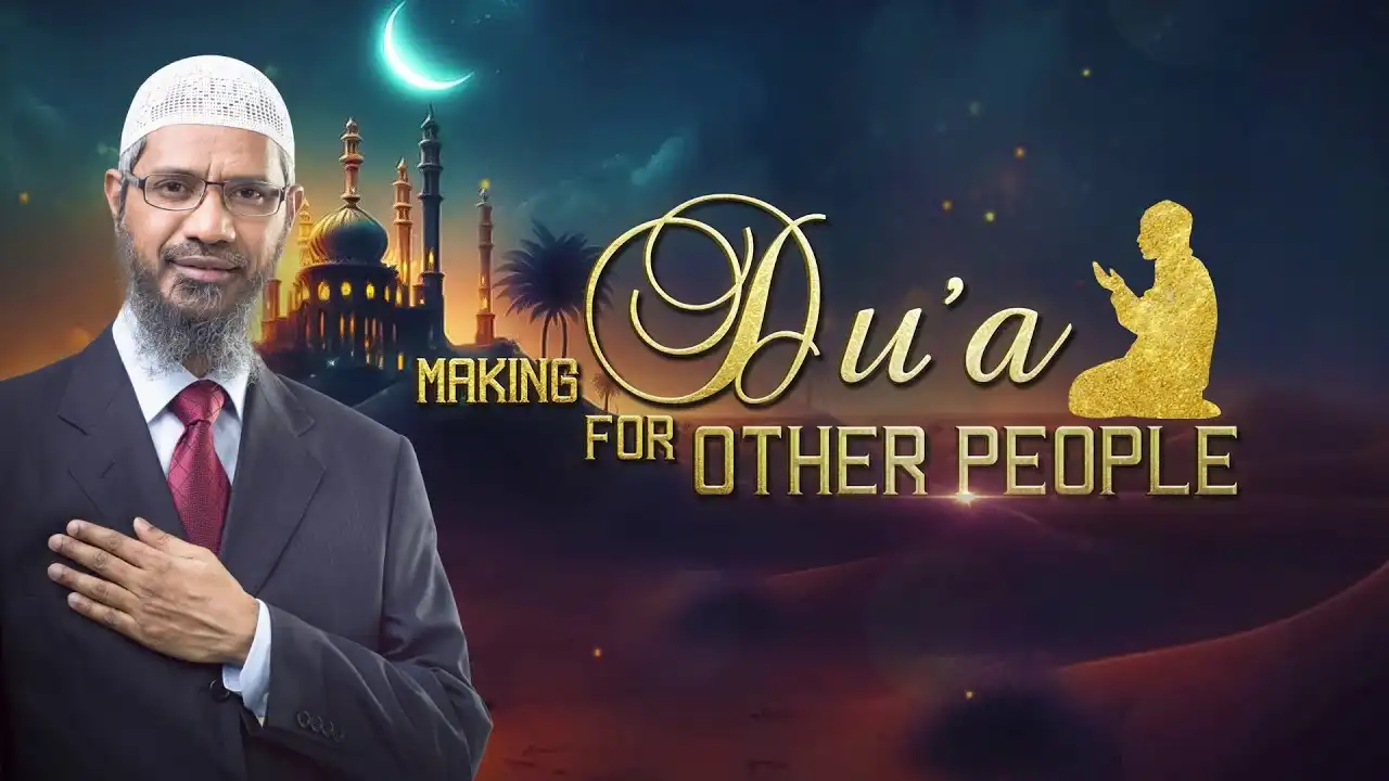 making du’a for other people - dr zakir naik