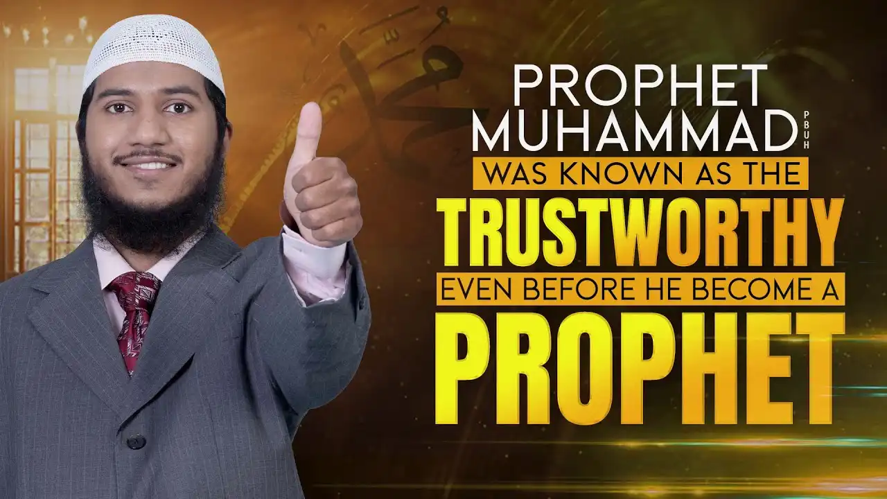 prophet muhammad (pbuh) was known as the trustworthy even before he become a prophet - fariq naik