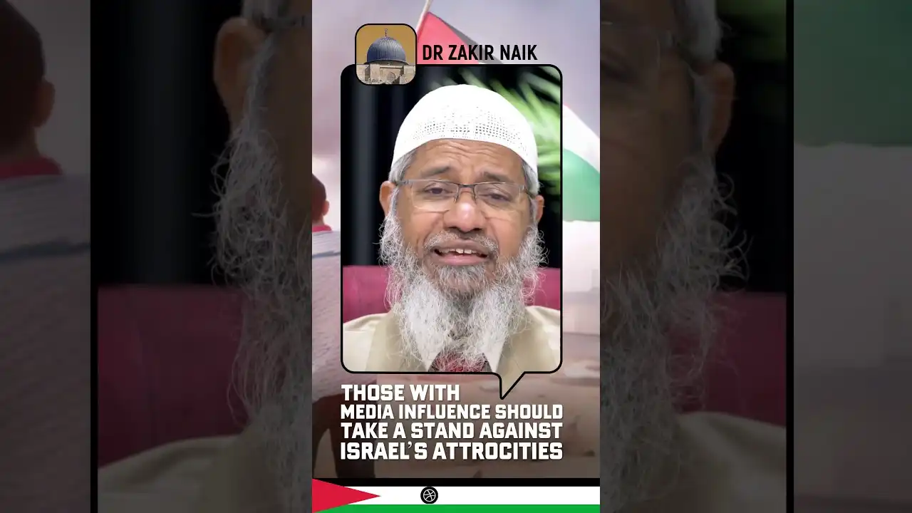 those with media influence should take a stand against israel's attrocities - dr zakir naik