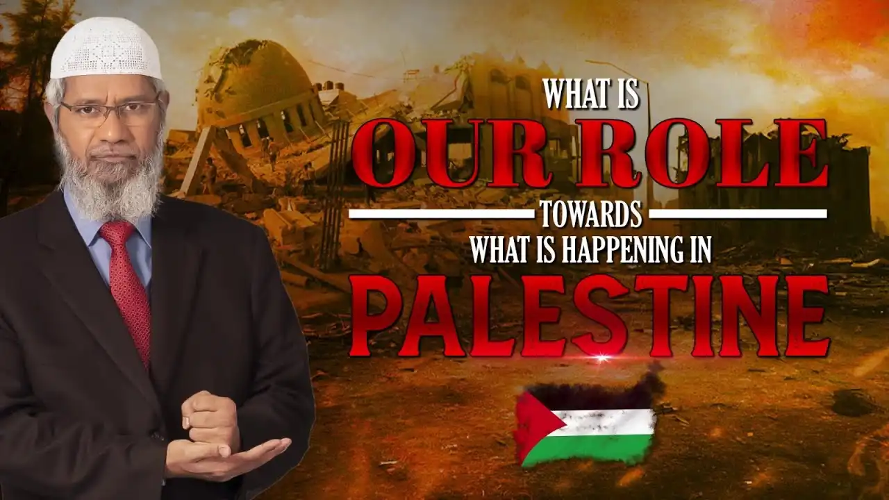 what is our role towards what is happening in palestine - dr zakir naik