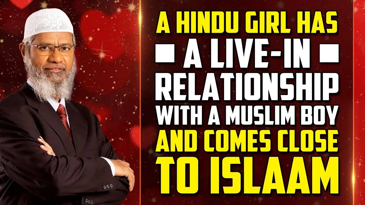 a hindu girl has a live-in relationship with a muslim boy and comes close to islam - dr zakir naik