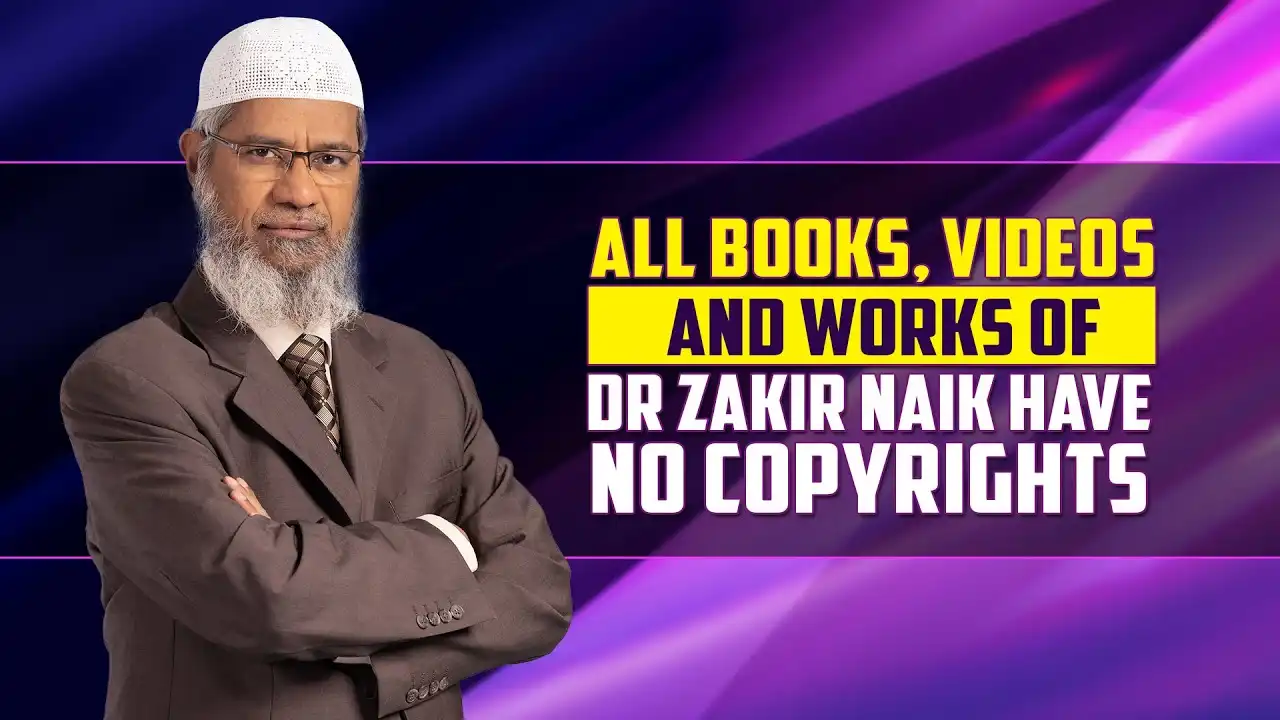 all books, videos and works of dr zakir naik have no copyrights