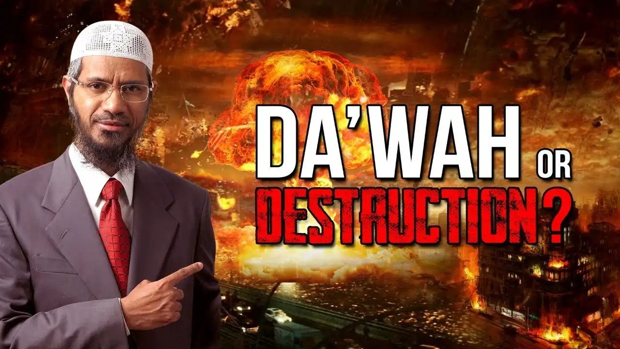 da’wah or destruction? - dr zakir naik
