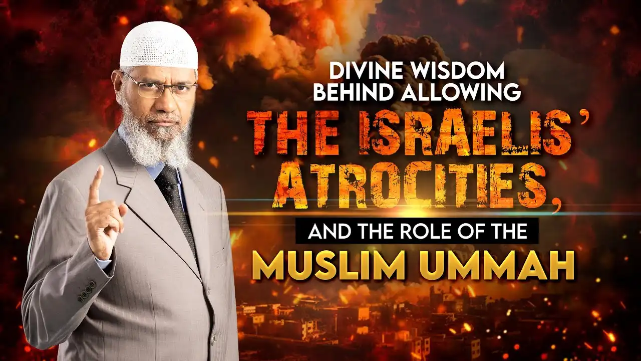 divine wisdom behind allowing the israelis’ atrocities, and the role of the muslim ummah – dr zakir