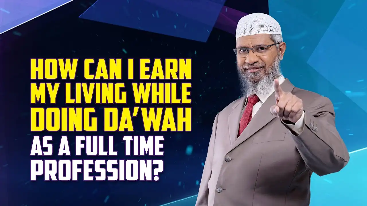 how can i earn my living while doing da’wah as a full time profession? – dr zakir naik