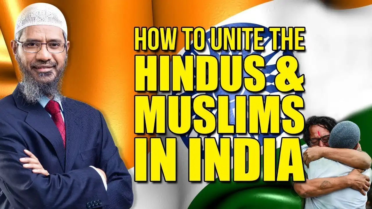 how to unite the hindus and muslims in india - dr zakir naik