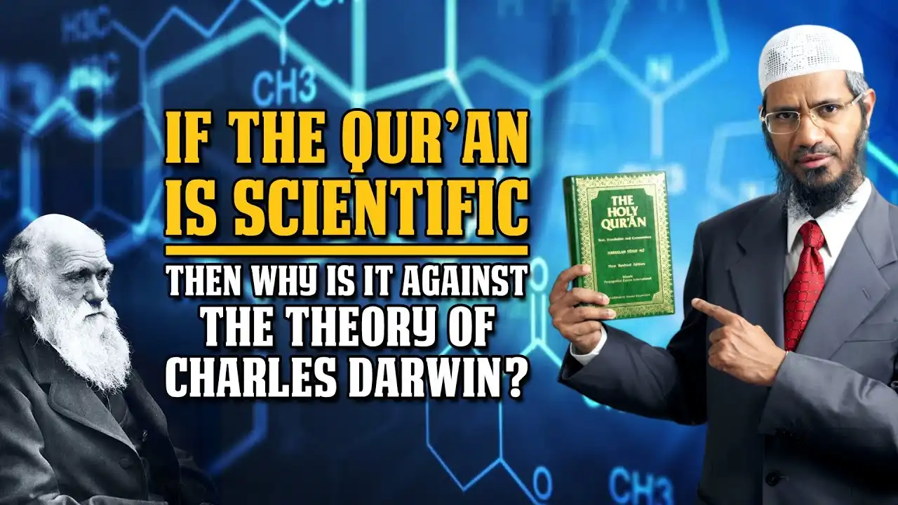 if the quran is scientific then why is it against the theory of charles darwin? - dr zakir naik