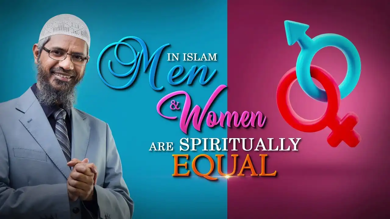 in islam, men and women are spiritually equal - dr zakir naik