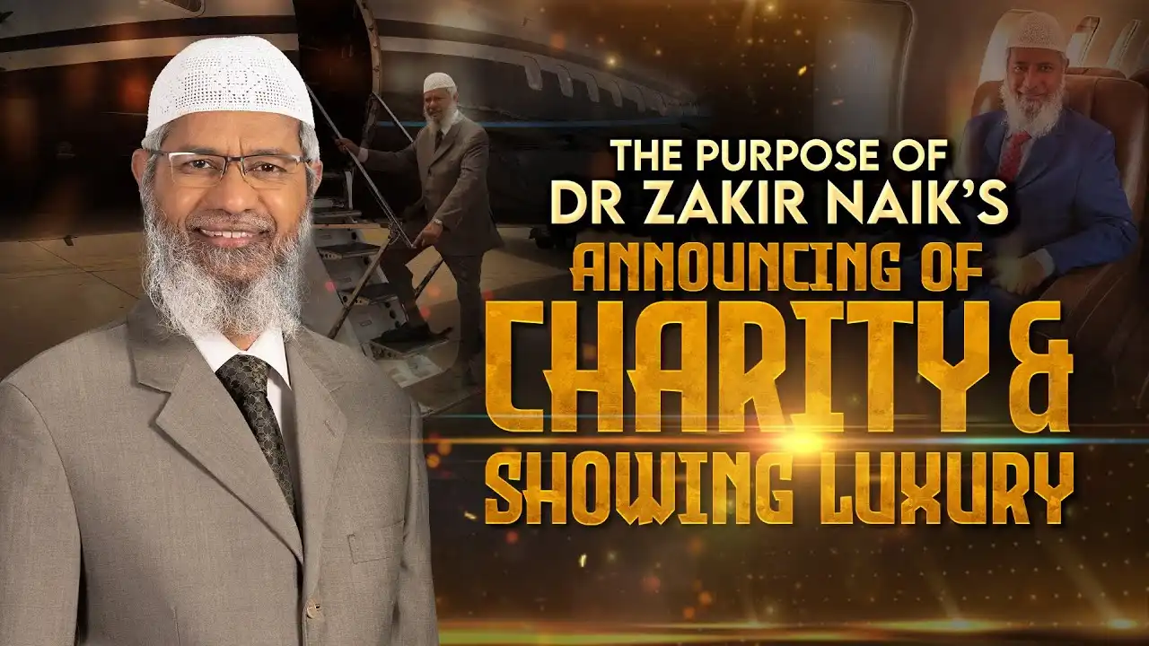 the purpose of dr zakir naik’s announcing of charity and showing luxury