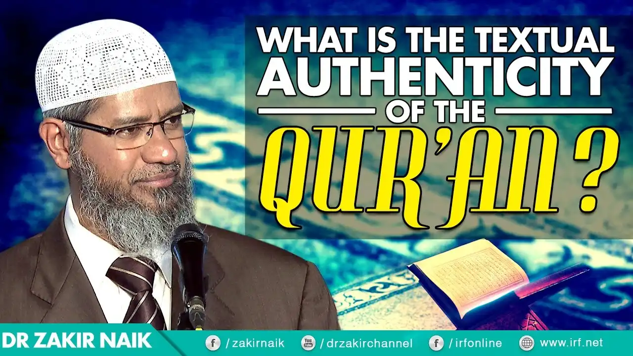 what is the textual authenticity of the qur'an? - dr zakir naik