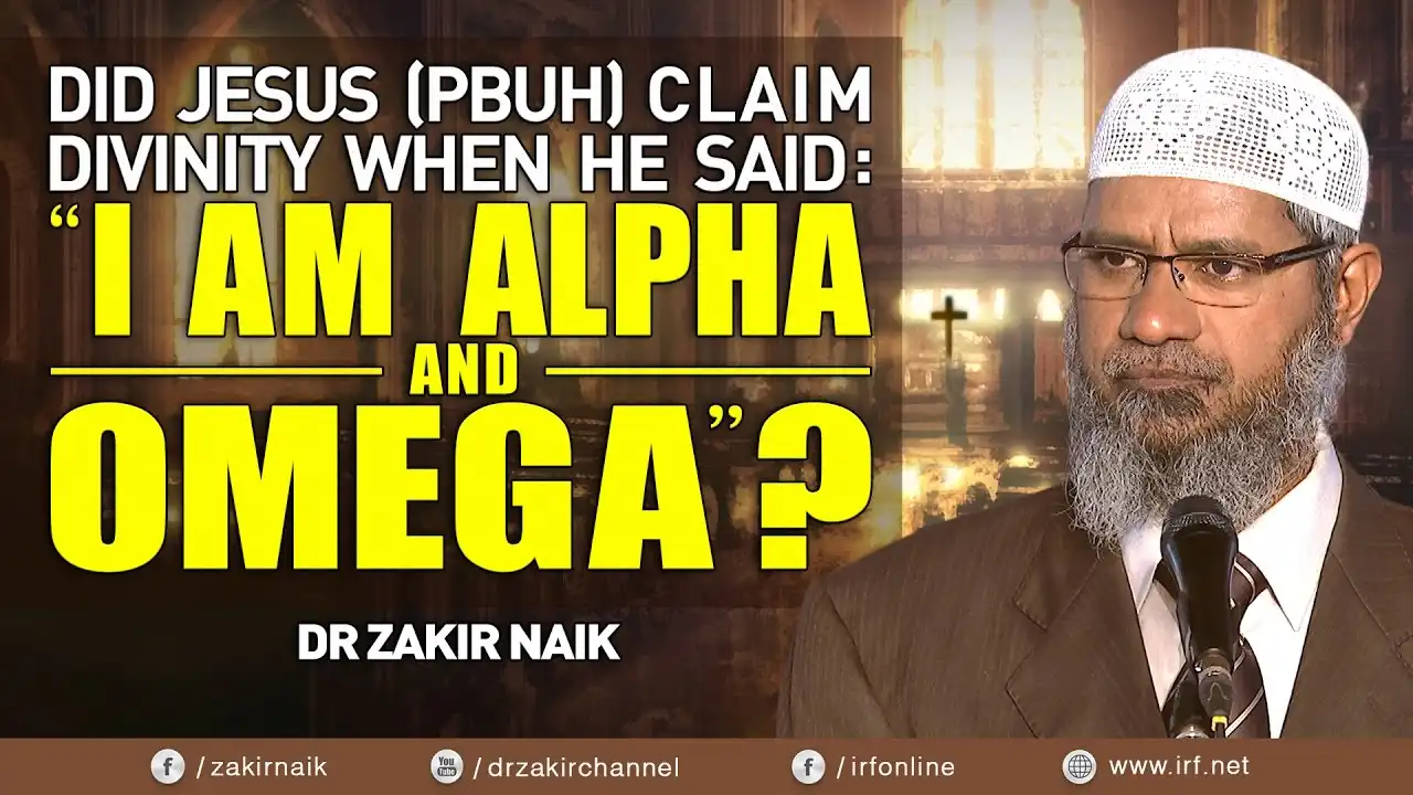 did jesus (pbuh) claim divinity when he said: "i am alpha and omega"? - dr zakir naik
