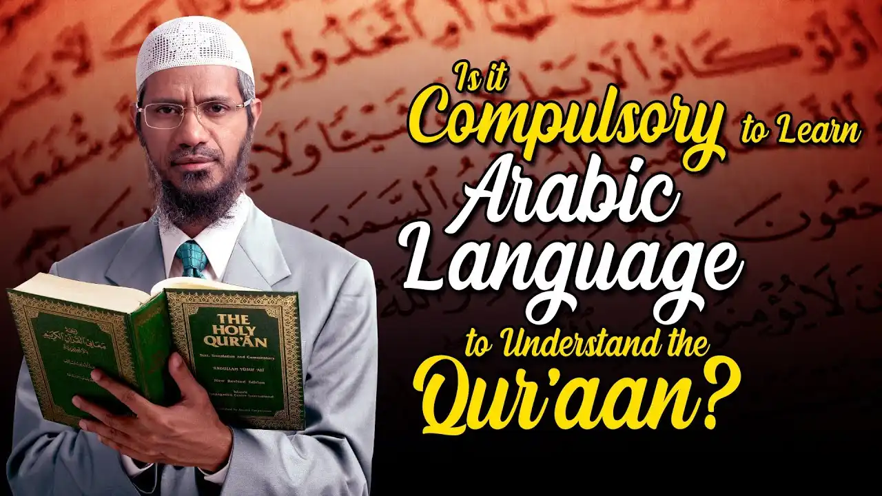 is it compulsory to learn arabic language to understand the quran? - dr zakir naik