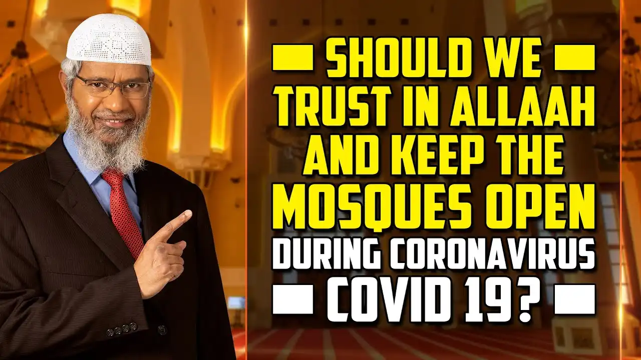 should we trust in allah and keep the mosques open during coronavirus covid 19? – dr zakir naik