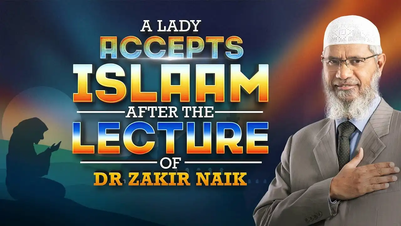 a lady accepts islam after the lecture of dr zakir naik