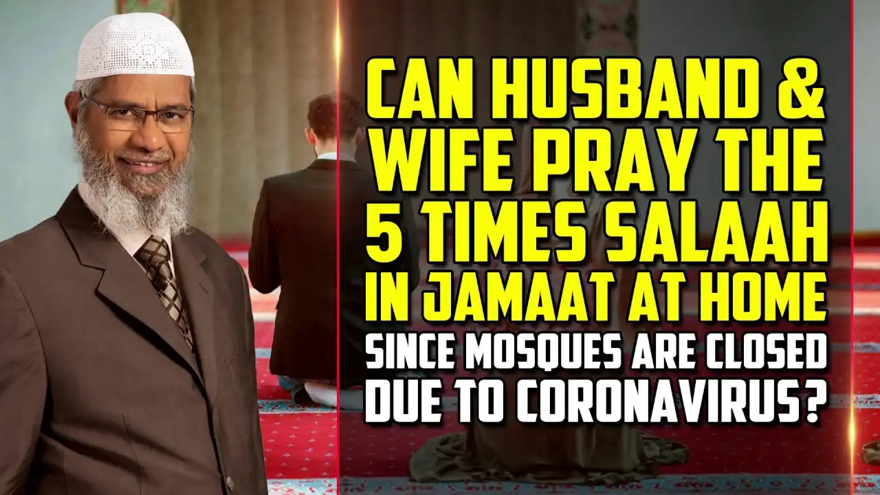 can husband & wife pray the 5 times salaah in jamaat at home since mosques are closed... – dr zakir
