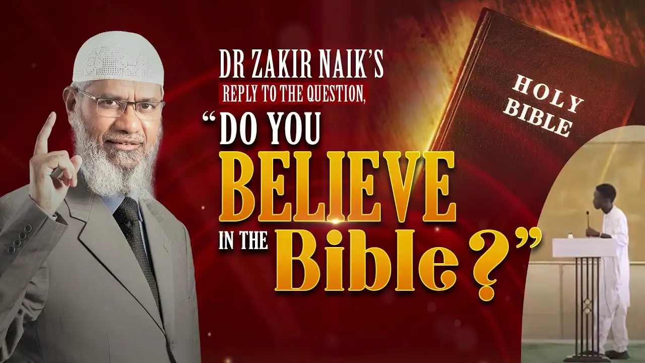dr zakir naik’s reply to the question, “do you believe in the bible?"