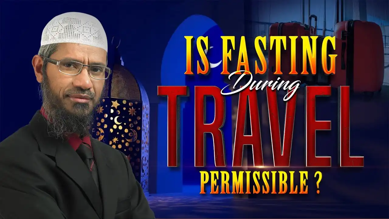 is fasting during travel permissible? - dr zakir naik