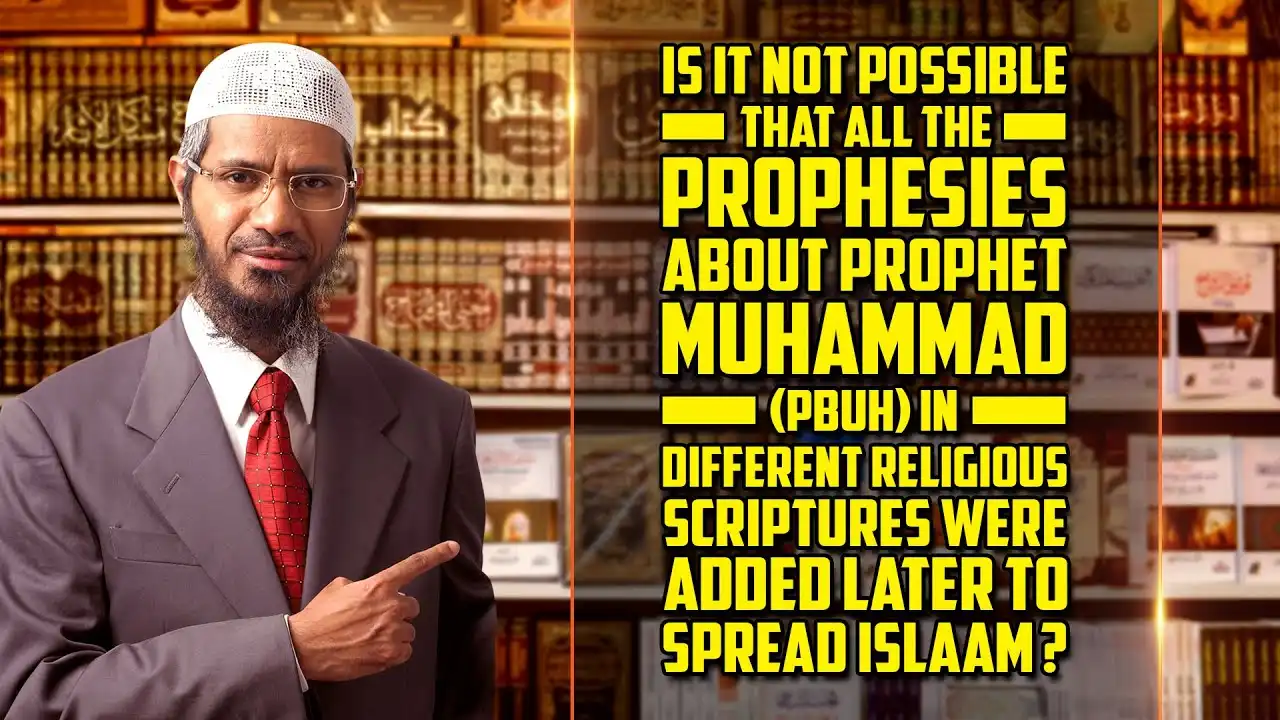 prophesies about prophet muhammad (p) in other religious scriptures were added later to spread islam