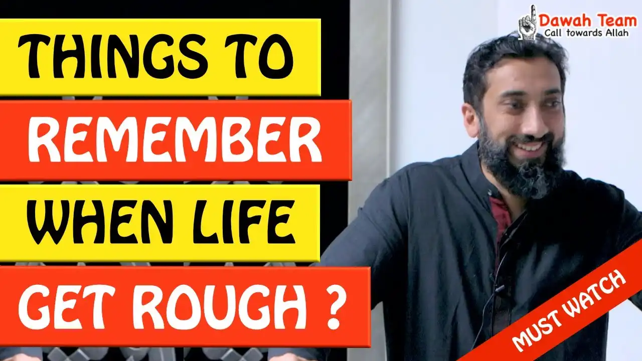 🚨things to remember when life gets rough 🤔 - nouman ali khan
