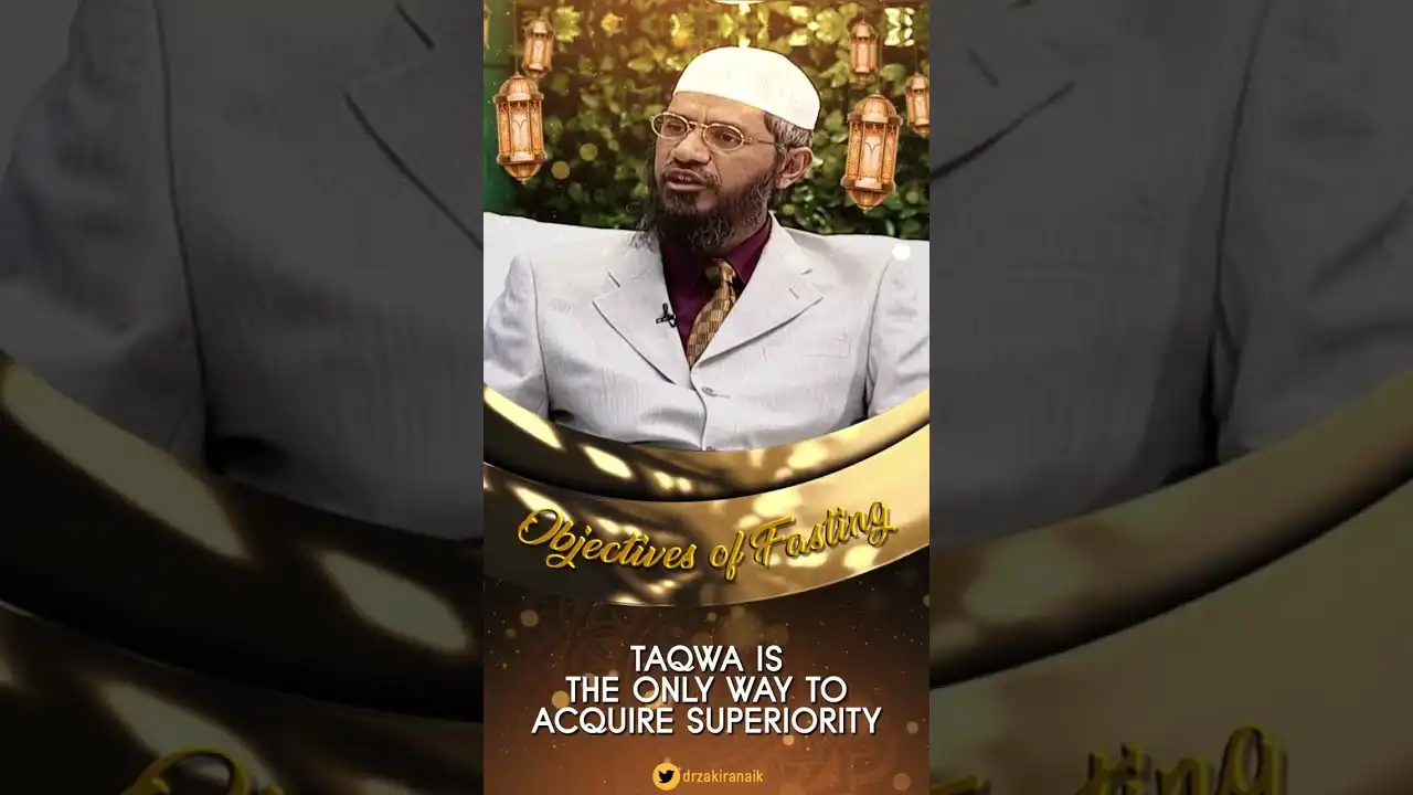 taqwa is the only way to acquire superiority - dr zakir naik