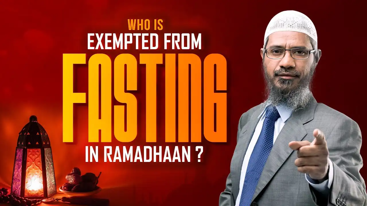 who is exempted from fasting in ramadhaan? - dr zakir naik
