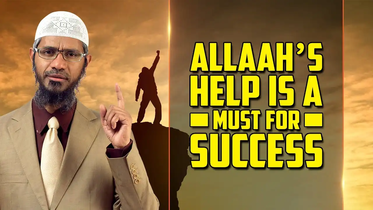 allah's help is a must for success — dr zakir naik