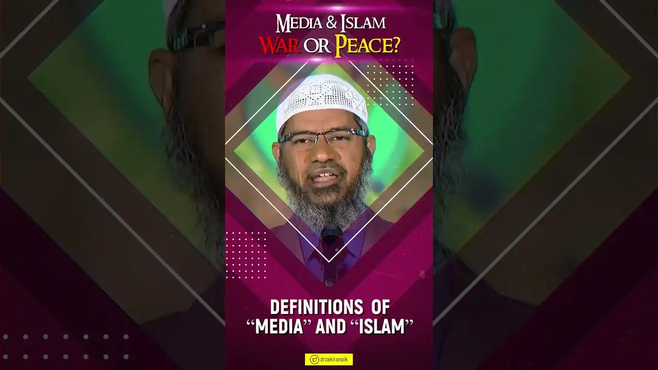 definitions of media and islam - dr zakir naik
