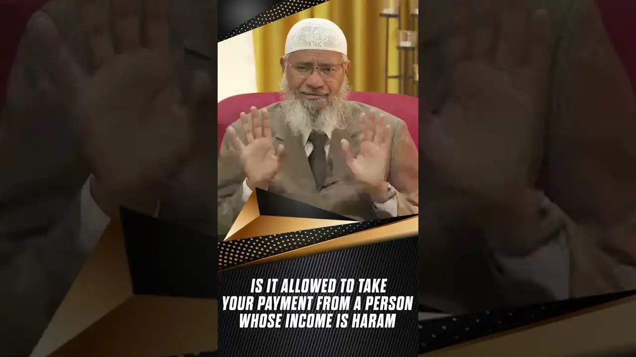 Is It Allowed to Take Your Payment from a Person Whose Income is Haram - Dr Zakir Naik