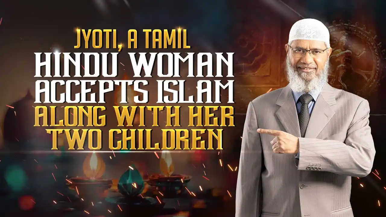 jyoti, a tamil hindu woman accepts islam along with her two children - dr zakir naik