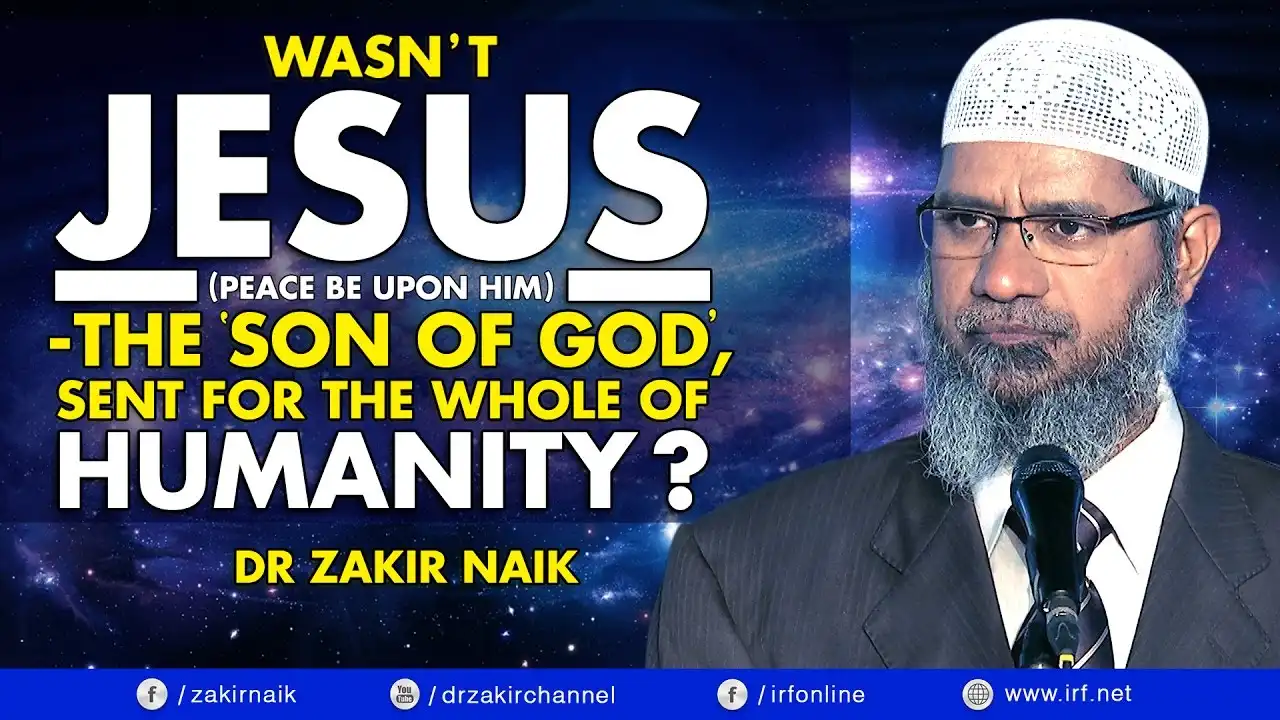 wasn't jesus (pbuh) - the 'son of god', sent for the whole of humanity? - dr zakir naik