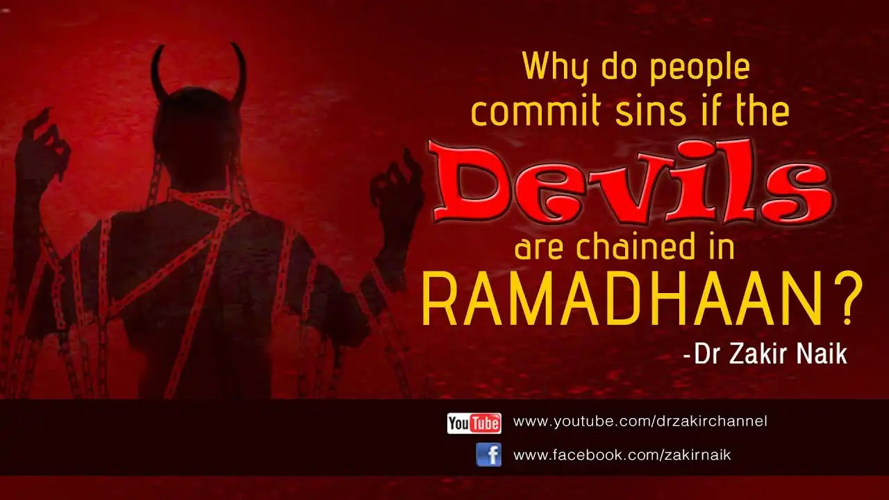 why do people commit sins if the devils are chained in ramadhaan? by dr zakir naik