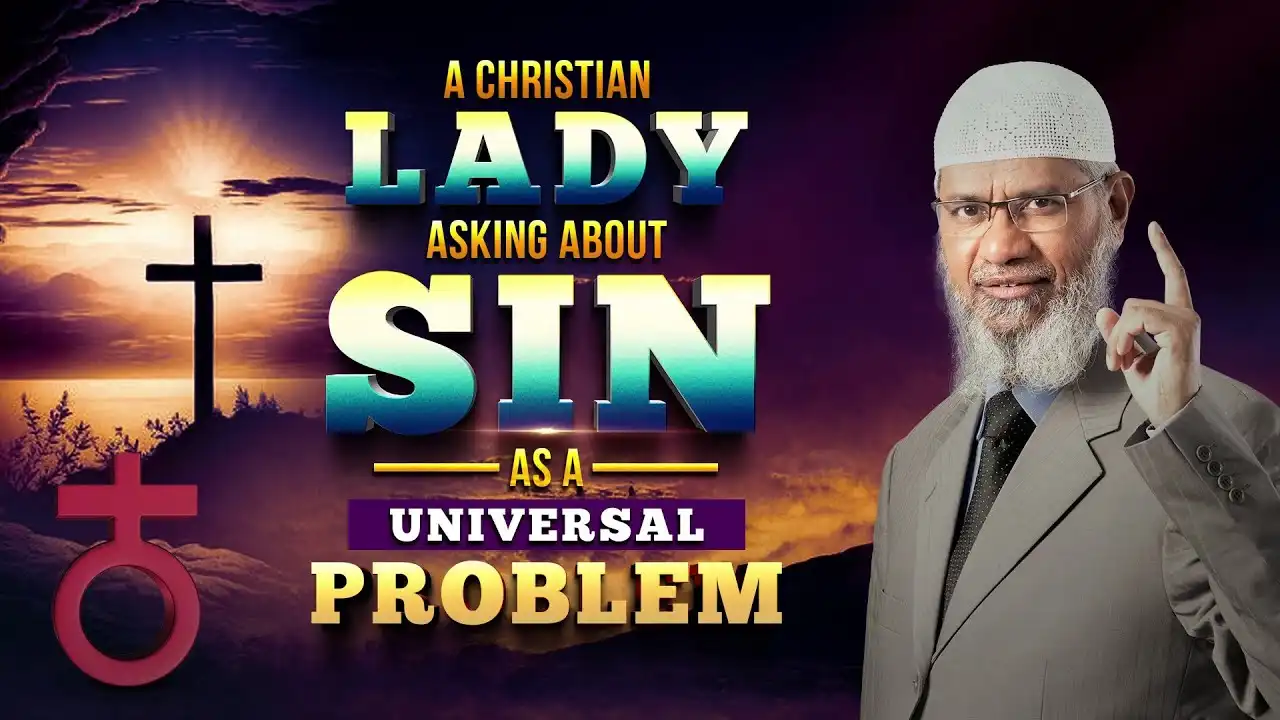a christian lady asking about sin as a universal problem - dr zakir naik